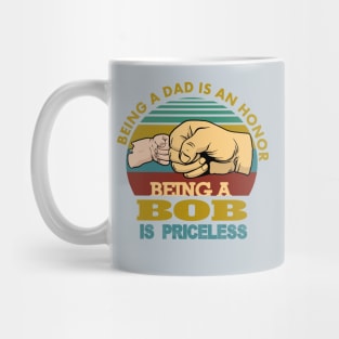 being a dad is an honor..being a bob is priceless..g-pa fathers day gift Mug